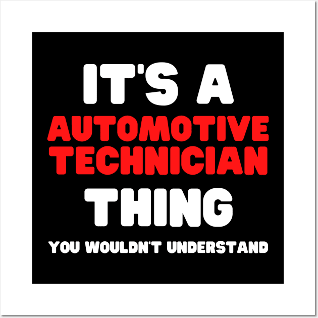 It's A Automotive Technician Thing You Wouldn't Understand Wall Art by HobbyAndArt